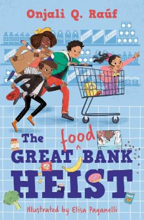 The Great (Food) Bank Heist by Onjali Q. Rauf - 9781781129623