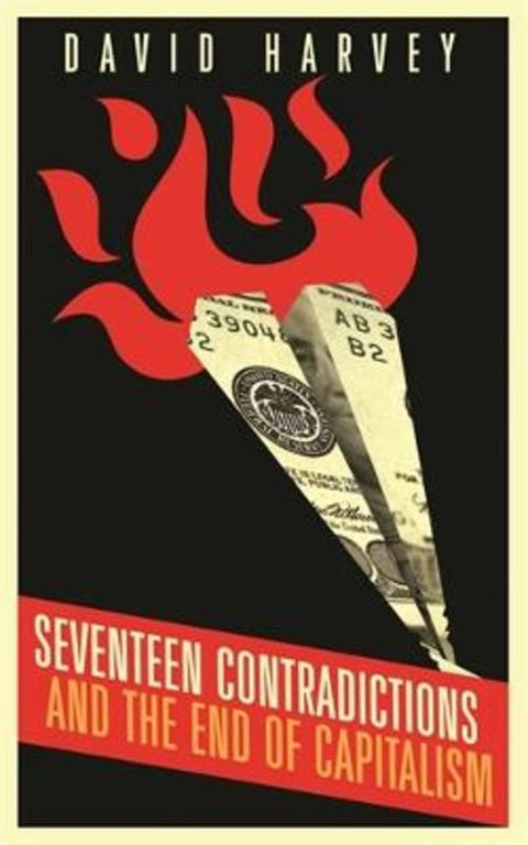 Seventeen Contradictions and the End of Capitalism by David Harvey - 9781781251607