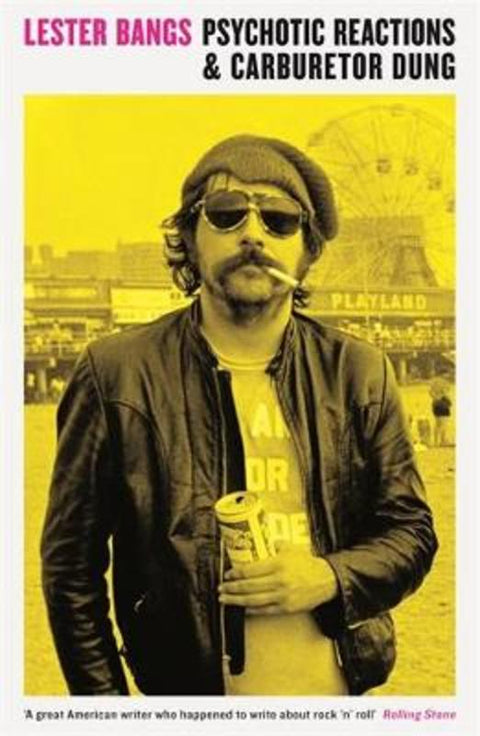 Psychotic Reactions and Carburetor Dung by Lester Bangs - 9781781252772
