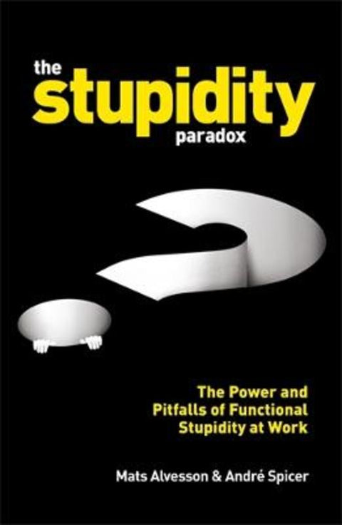 The Stupidity Paradox by Mats Alvesson - 9781781255414