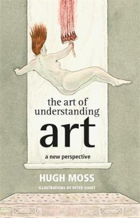 The Art of Understanding Art by Hugh Moss - 9781781256114