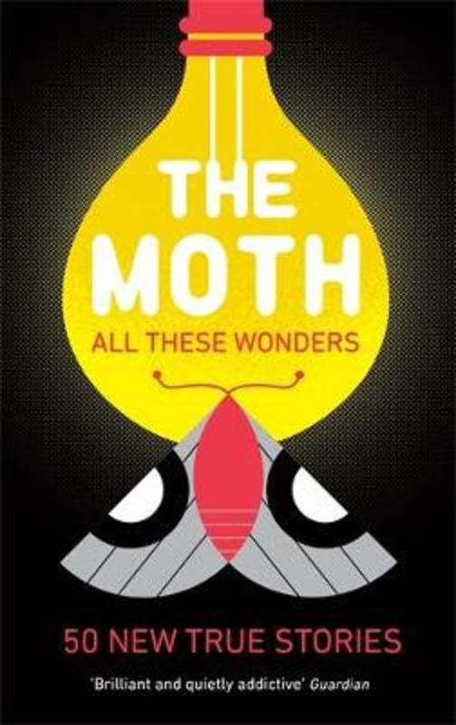 The Moth - All These Wonders by The Moth | Harry Hartog – Harry Hartog ...