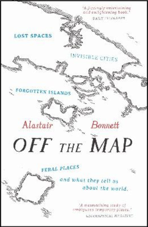 Off the Map by Alastair Bonnett - 9781781313619