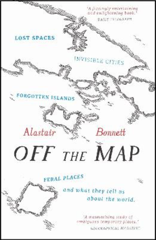 Off the Map by Alastair Bonnett - 9781781313619