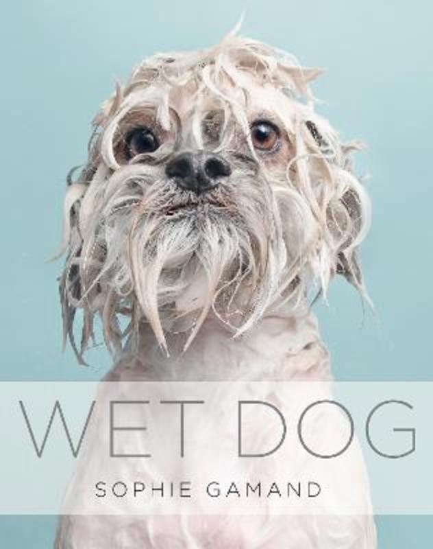 Wet Dog by Sophie Gamand - 9781781314098