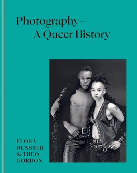 Photography - A Queer History by Flora Dunster - 9781781578698