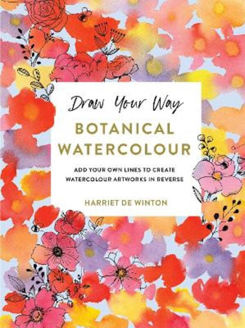 Draw Your Way: Botanical Watercolour by Harriet de Winton - 9781781579725