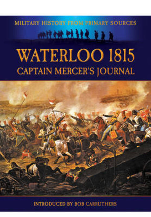 Waterloo 1815: Captain Mercer's Journal by Cavalie Mercer - 9781781591468