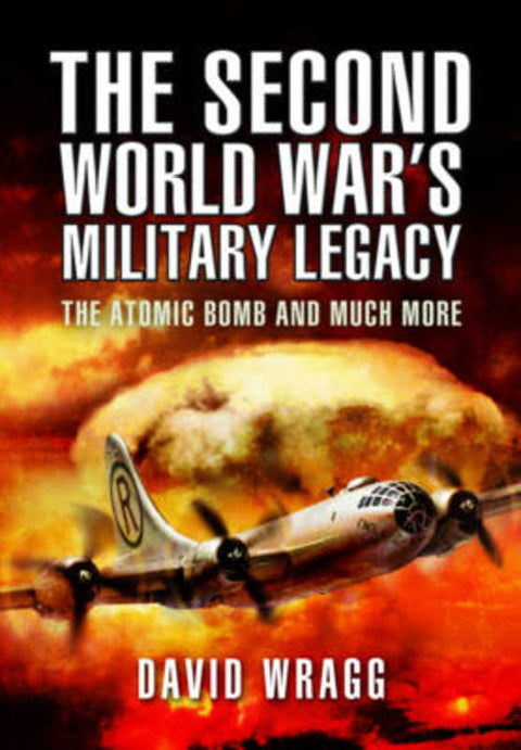 Second World War's Military Legacy by David Wragg - 9781781593189