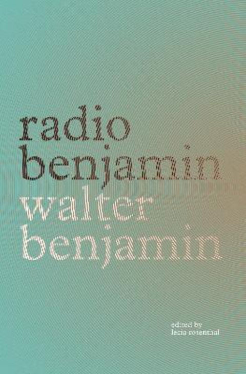 Radio Benjamin by Walter Benjamin - 9781781685754
