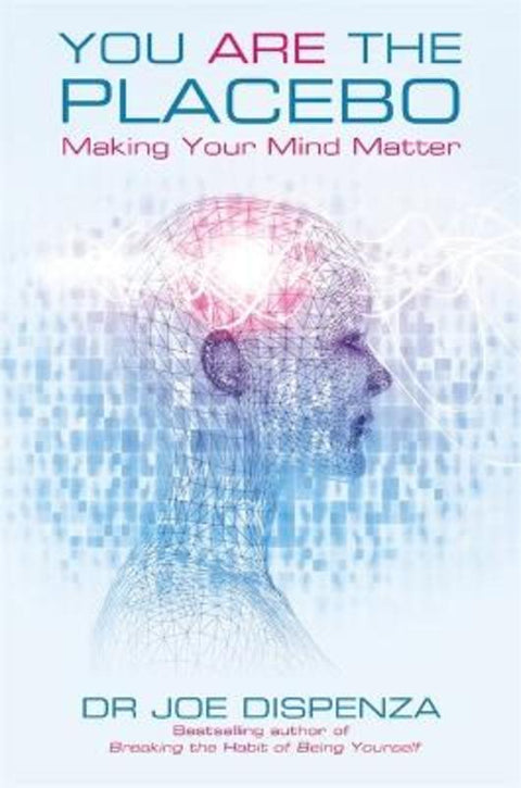 You Are the Placebo by Dr Joe Dispenza - 9781781802571