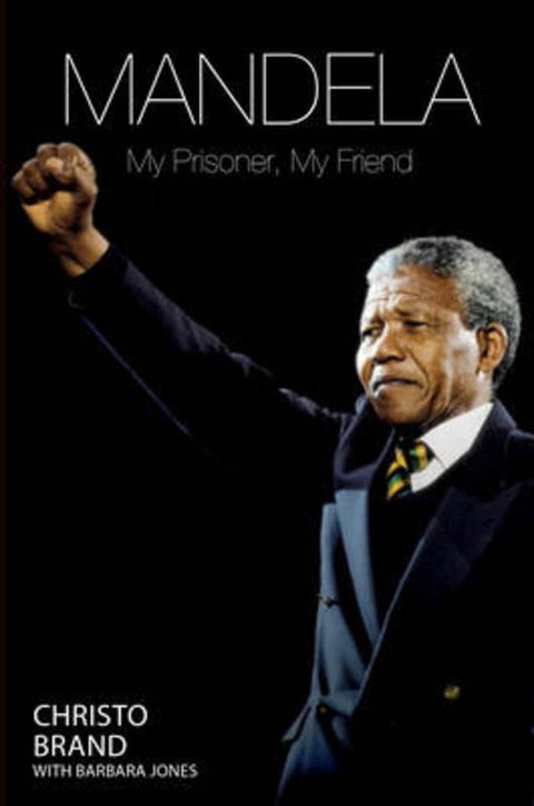 Mandela - My Prisoner, My Friend by Christo Brand - 9781782199137