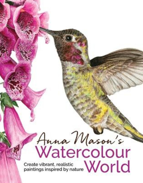 Anna Mason's Watercolour World by Anna Mason - 9781782213475