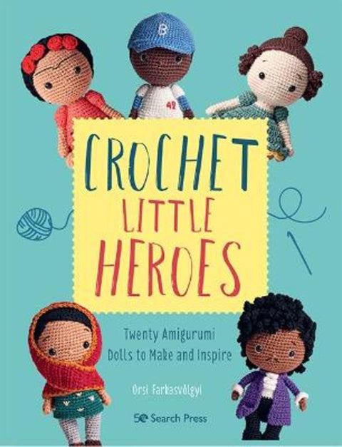 Crochet Little Heroes by Orsi Farkasvoelgyi - 9781782219521