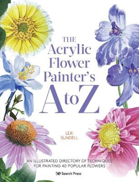 The Acrylic Flower Painter's A to Z by Lexi Sundell - 9781782219866