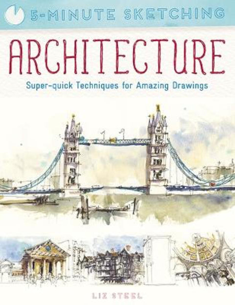 5-Minute Sketching: Architecture by Liz Steel - 9781782219996