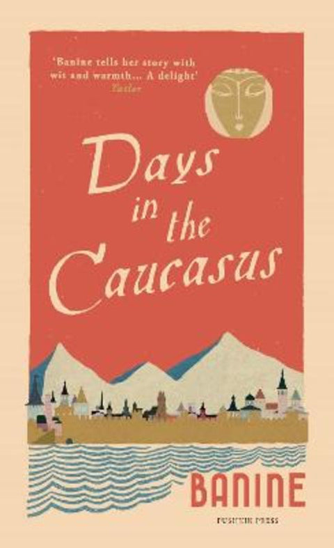 Days in the Caucasus by Banine - 9781782274896