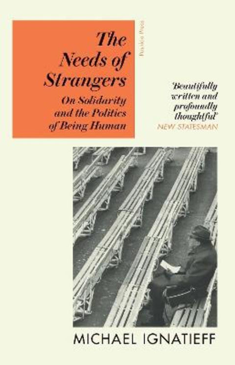 The Needs of Strangers by Michael Ignatieff - 9781782279082