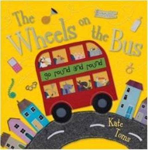 The Wheels on the Bus by Kate Toms - 9781782356592