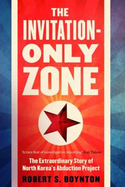 The Invitation-Only Zone by Robert S. Boynton - 9781782398509