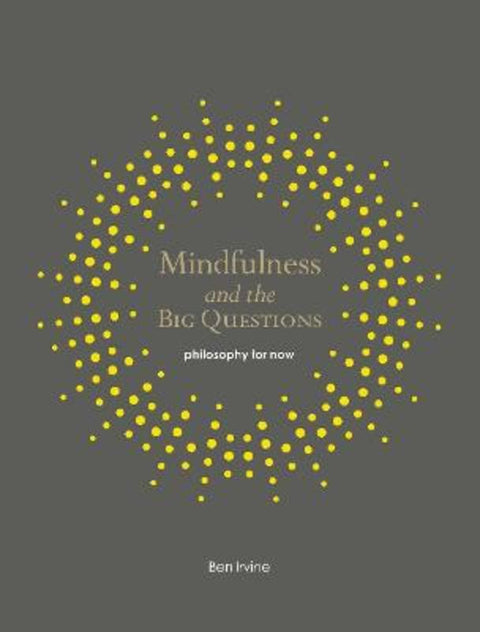 Mindfulness and the Big Questions by Ben Irvine - 9781782404309