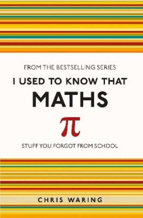 I Used to Know That: Maths by Chris Waring - 9781782432555