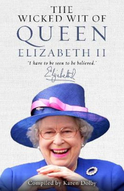 The Wicked Wit of Queen Elizabeth II by Karen Dolby - 9781782433651