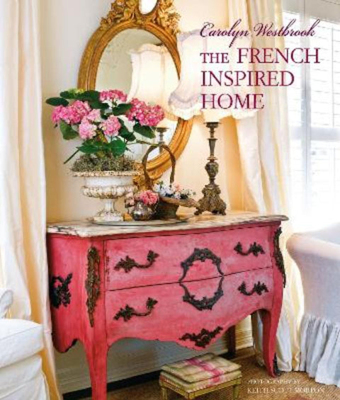 Carolyn Westbrook The French-Inspired Home by Carolyn Westbrook - 9781782497431