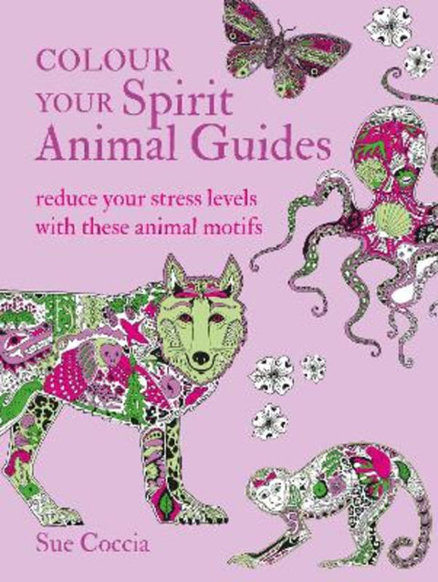 Colour Your Spirit Animal Guides by Sue Coccia - 9781782498384