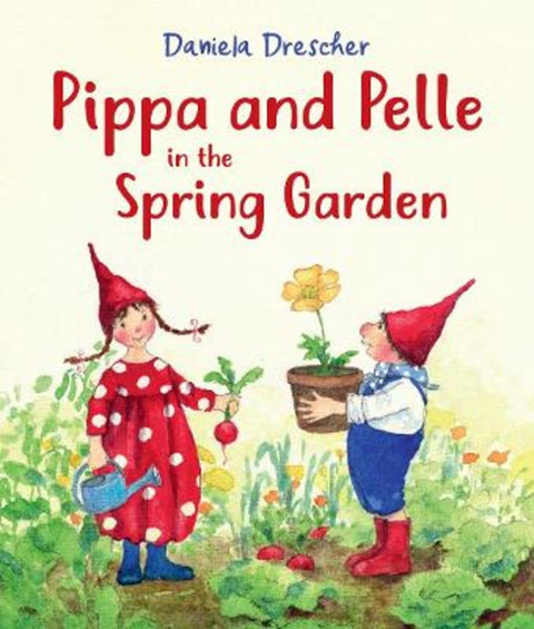 Pippa and Pelle in the Spring Garden by Daniela Drescher - 9781782504719