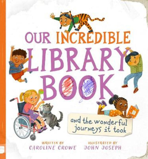 Our Incredible Library Book (and the wonderful journeys it took) by Caroline Crowe - 9781782507413