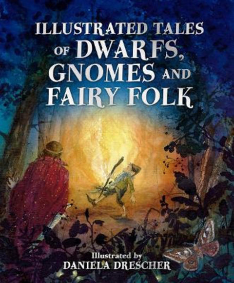 Illustrated Tales of Dwarfs, Gnomes and Fairy Folk by Daniela Drescher - 9781782507451