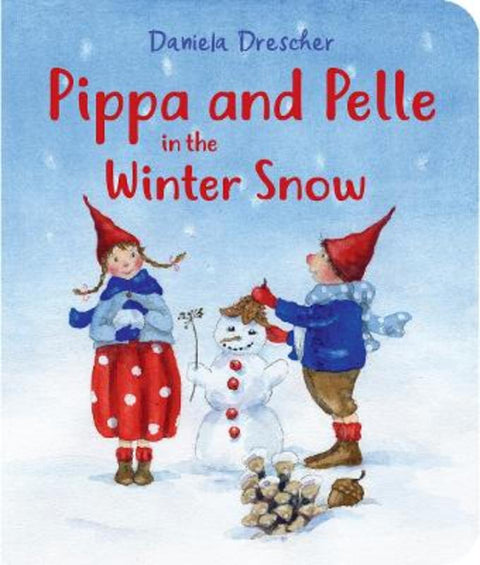 Pippa and Pelle in the Winter Snow by Daniela Drescher - 9781782507703