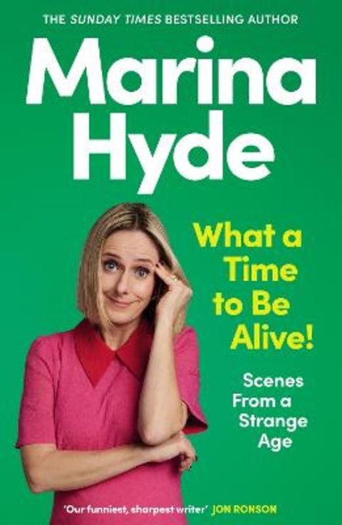 What a Time to Be Alive! by Marina  Hyde (Diarist) - 9781783353323