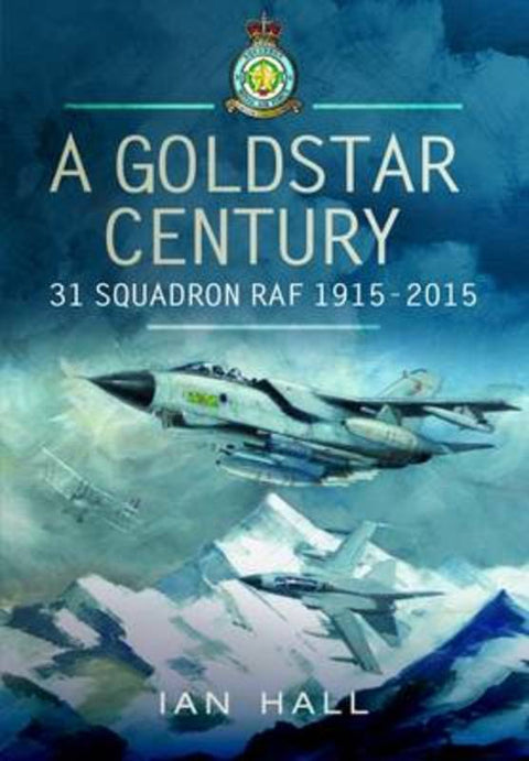 Goldstar Century: 31 Squadron RAF 1915-2015 by Ian Hall - 9781783400584