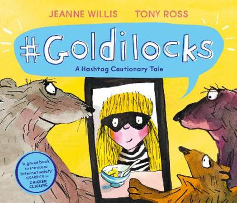 Goldilocks (A Hashtag Cautionary Tale) by Jeanne Willis - 9781783448784