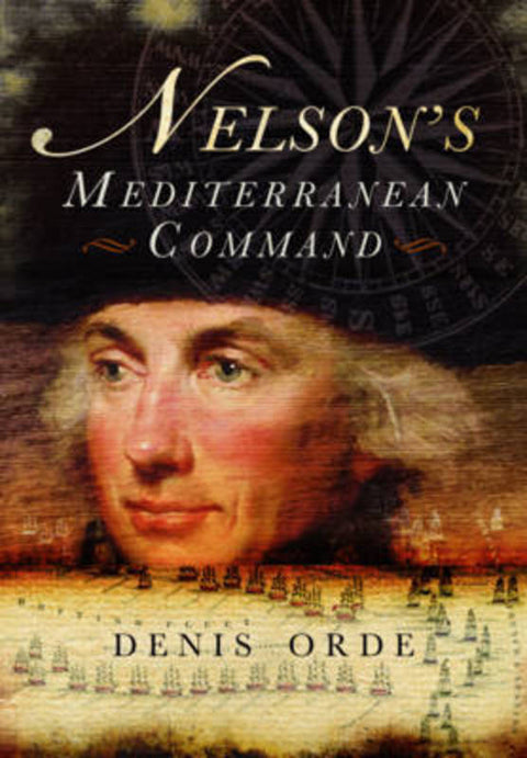 Nelson's Mediterranean Command by Denis Orde - 9781783462902