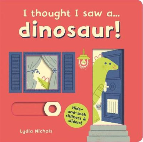 I thought I saw a... dinosaur! by Lydia Nichols - 9781783706648