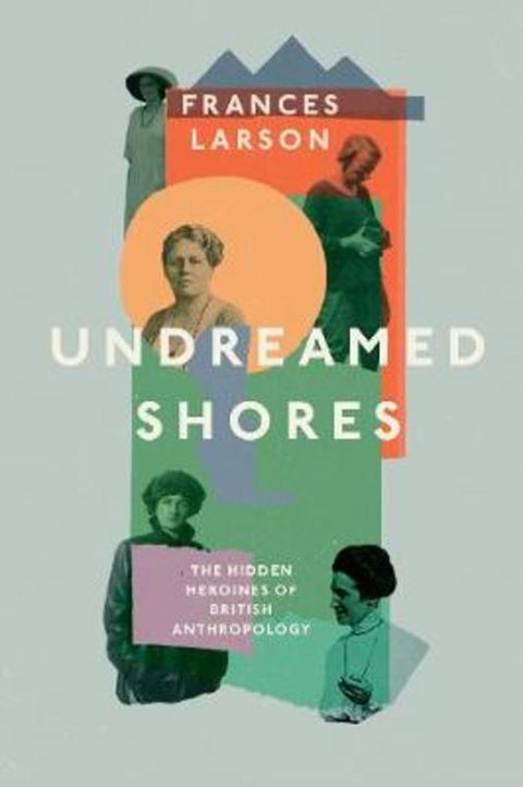 Undreamed Shores from Dr Frances Larson - Harry Hartog gift idea