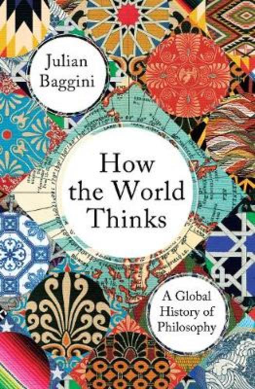 How the World Thinks by Julian Baggini - 9781783784837
