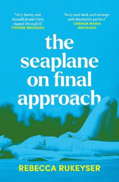 The Seaplane on Final Approach by Rebecca Rukeyser - 9781783786084