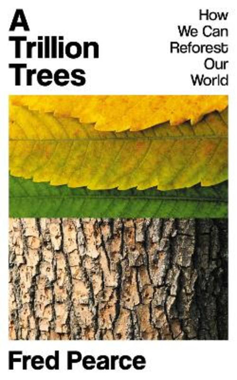 A Trillion Trees by Fred Pearce - 9781783788637