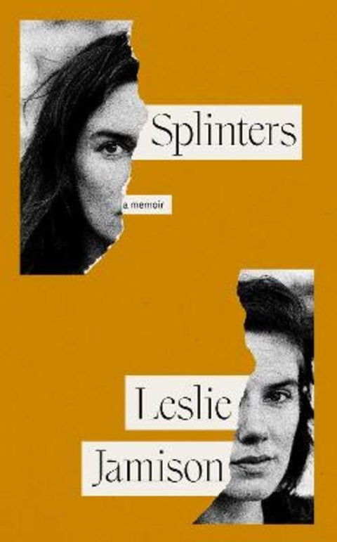 Splinters by Leslie Jamison - 9781783788910