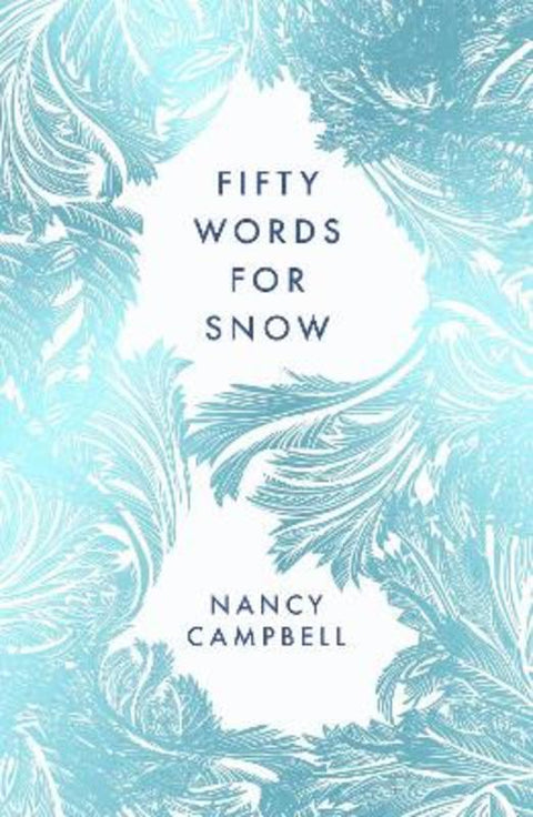 Fifty Words for Snow by Nancy Campbell - 9781783966035