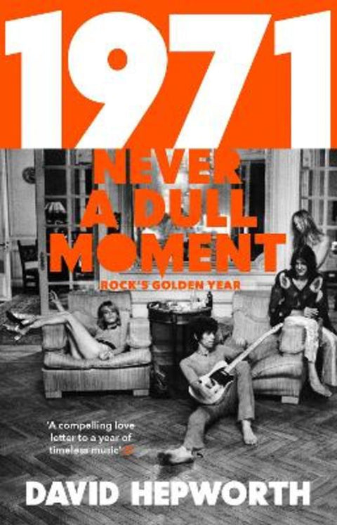 1971 - Never a Dull Moment by David Hepworth - 9781784162061