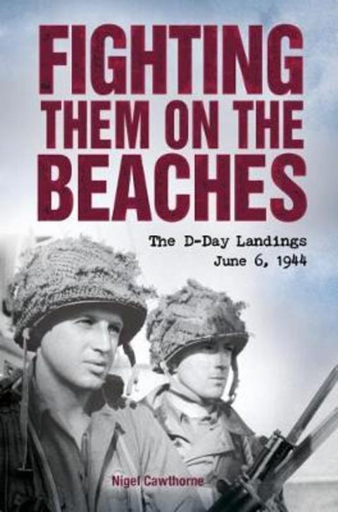 Fighting Them on the Beaches the d-Day Landings by Cawthorne Nigel - 9781784289980
