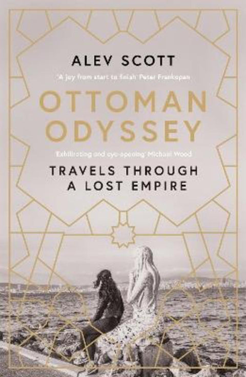 Ottoman Odyssey by Alev Scott - 9781784293710