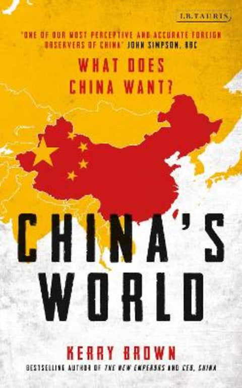 China's World by Professor Kerry Brown (Lau China Institute, King's College London, UK) - 9781784538095