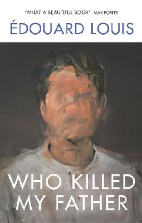 Who Killed My Father by Edouard Louis - 9781784709907