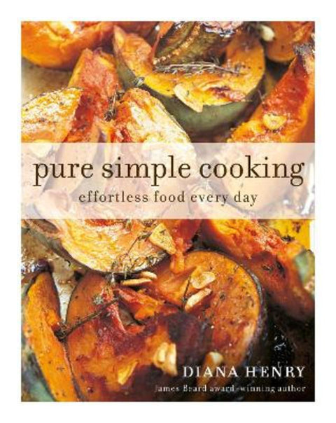 Pure, Simple, Cooking by Diana Henry - 9781784725303